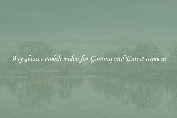 Buy glasses mobile video for Gaming and Entertainment