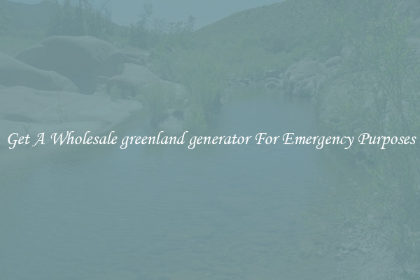 Get A Wholesale greenland generator For Emergency Purposes