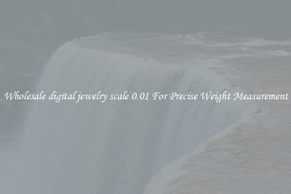 Wholesale digital jewelry scale 0.01 For Precise Weight Measurement