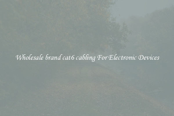 Wholesale brand cat6 cabling For Electronic Devices