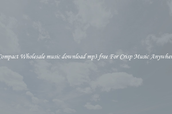 Compact Wholesale music download mp3 free For Crisp Music Anywhere