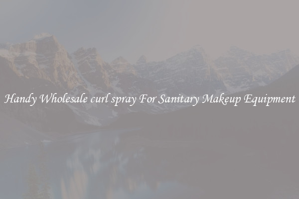 Handy Wholesale curl spray For Sanitary Makeup Equipment