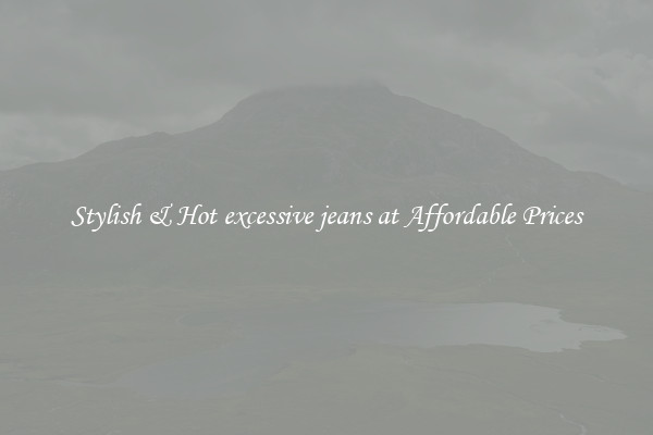 Stylish & Hot excessive jeans at Affordable Prices