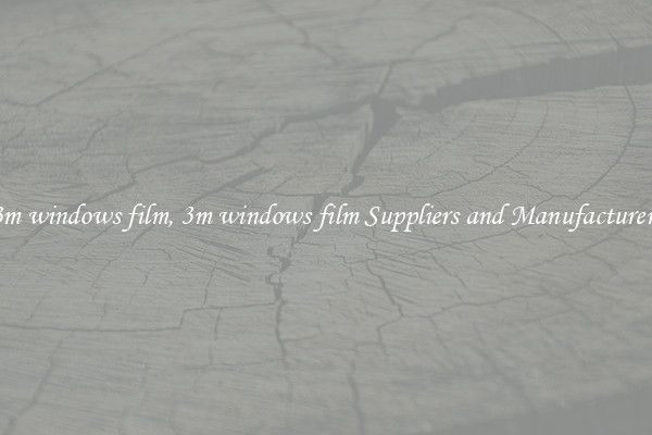 3m windows film, 3m windows film Suppliers and Manufacturers