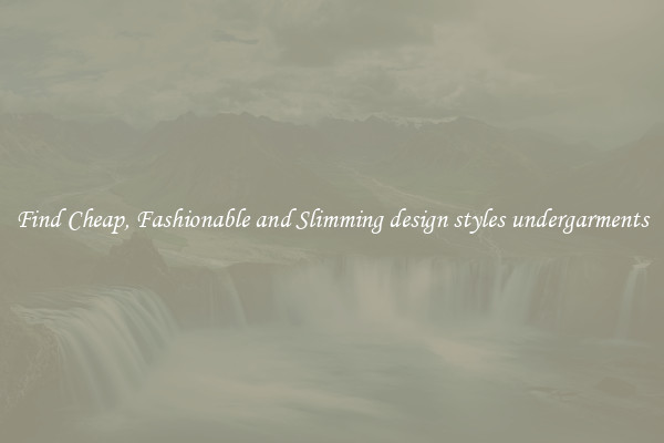 Find Cheap, Fashionable and Slimming design styles undergarments