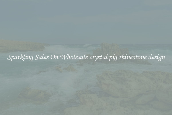 Sparkling Sales On Wholesale crystal pig rhinestone design