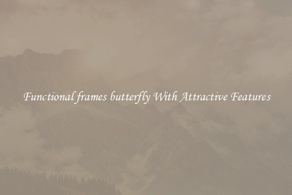 Functional frames butterfly With Attractive Features