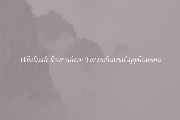 Wholesale lever silicon For Industrial applications