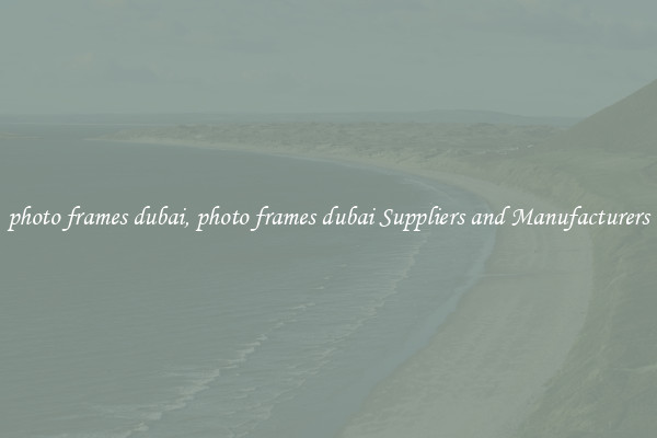 photo frames dubai, photo frames dubai Suppliers and Manufacturers