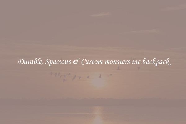 Durable, Spacious & Custom monsters inc backpack