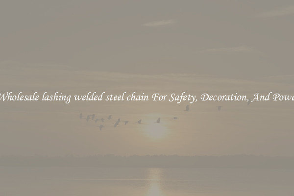Wholesale lashing welded steel chain For Safety, Decoration, And Power