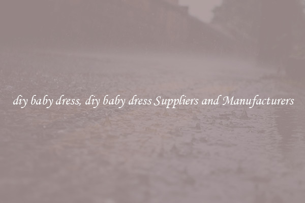 diy baby dress, diy baby dress Suppliers and Manufacturers