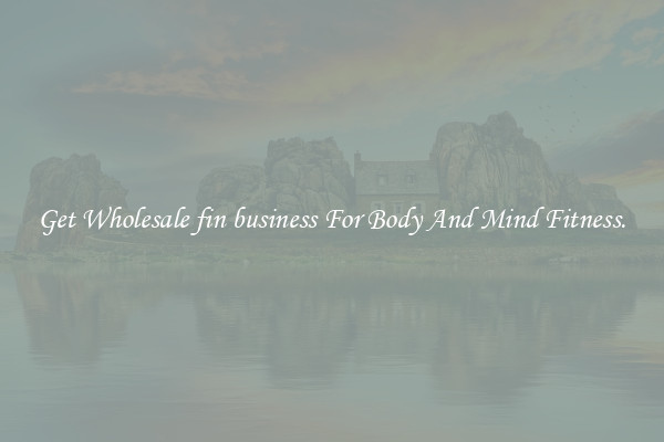 Get Wholesale fin business For Body And Mind Fitness.