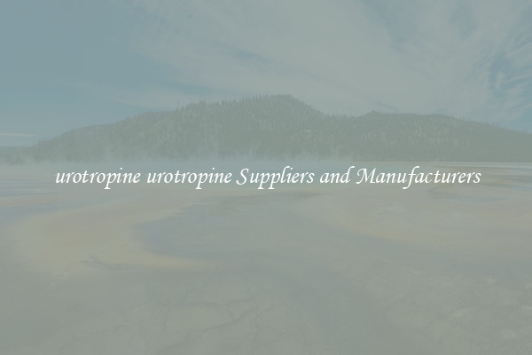 urotropine urotropine Suppliers and Manufacturers