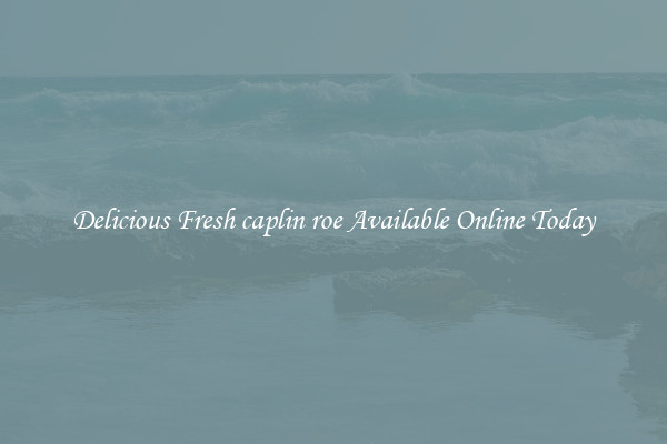 Delicious Fresh caplin roe Available Online Today