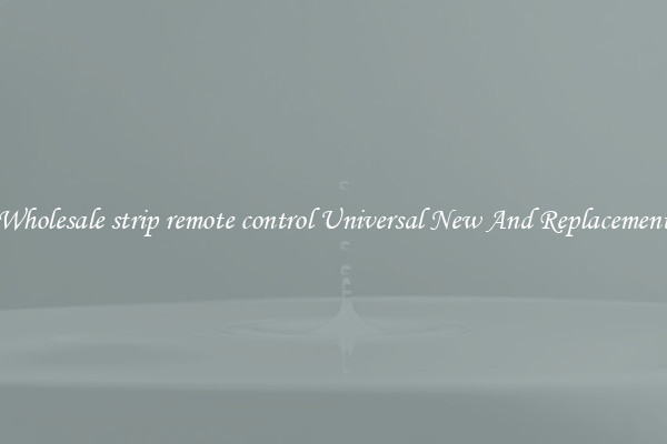 Wholesale strip remote control Universal New And Replacement