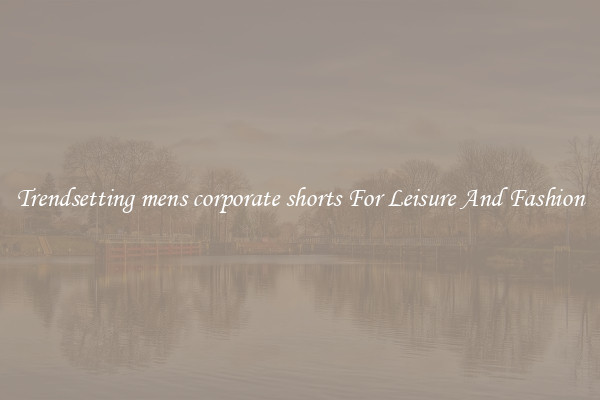 Trendsetting mens corporate shorts For Leisure And Fashion