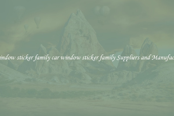 car window sticker family car window sticker family Suppliers and Manufacturers