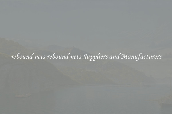 rebound nets rebound nets Suppliers and Manufacturers