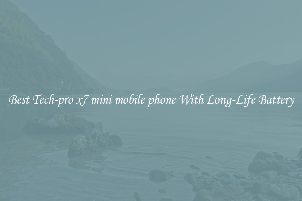 Best Tech-pro x7 mini mobile phone With Long-Life Battery