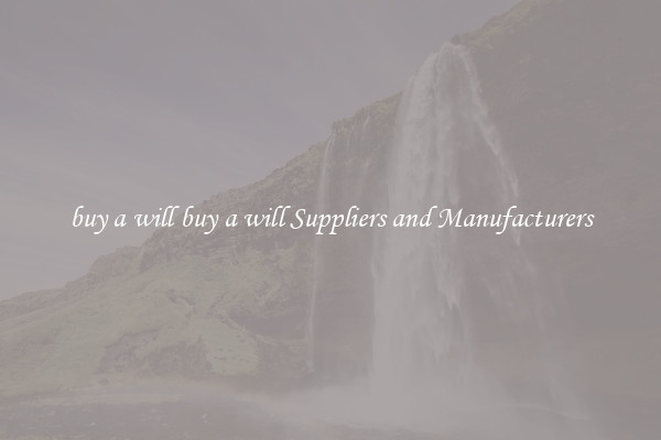buy a will buy a will Suppliers and Manufacturers