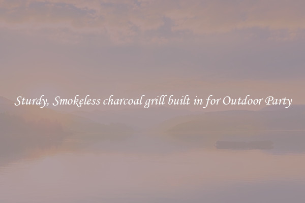 Sturdy, Smokeless charcoal grill built in for Outdoor Party
