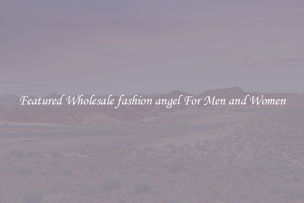 Featured Wholesale fashion angel For Men and Women