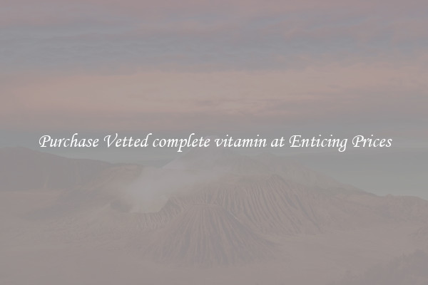Purchase Vetted complete vitamin at Enticing Prices
