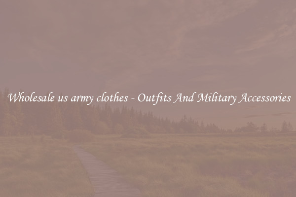 Wholesale us army clothes - Outfits And Military Accessories